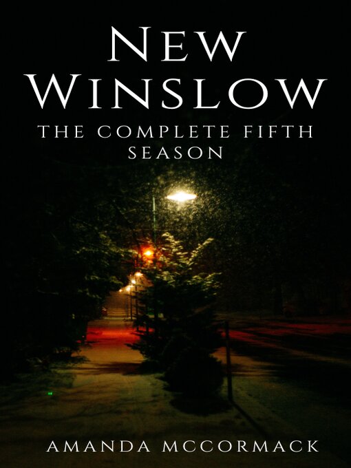 Title details for New Winslow: The Complete Fifth Season by Amanda McCormack - Available